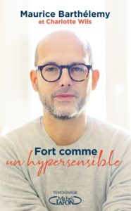 L’hypersensibilité chez les hommes : immersion à travers le livre « Fort comme un hypersensible » de Maurice Barthélémy