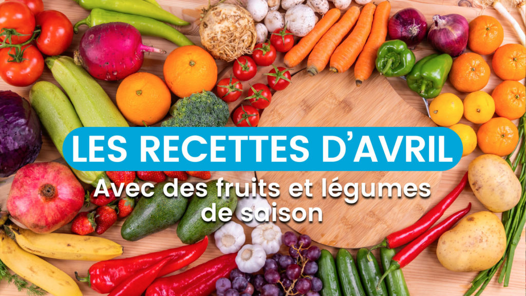 Les fruits et légumes d'avril Découvrez nos recettes du mois d'avril toute les semaines sur MyZen !